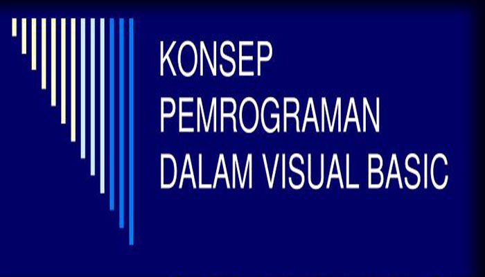 Konsep Dasar Pemrograman Dalam Visual Basic 6.0