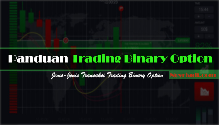 Panduan Trading Binary Option Terkait Jenis Transaksi