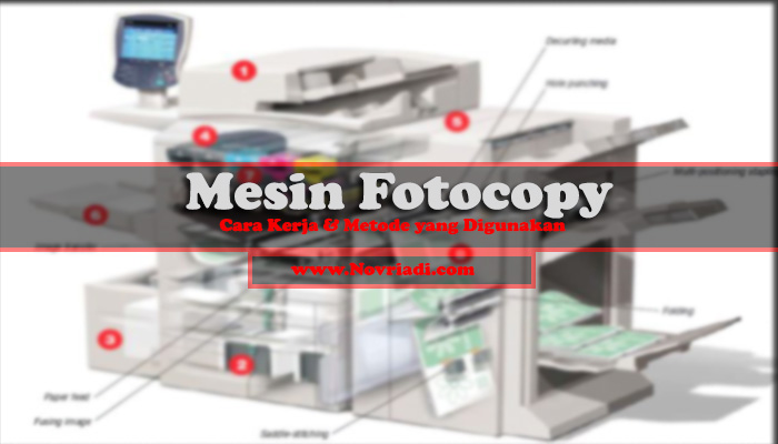 Cara Kerja Mesin Fotocopy | Metode Duplikasi yang Digunakan