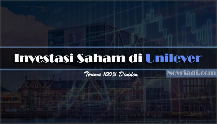 Investasi Saham di Unilever Terima 100% Dividen