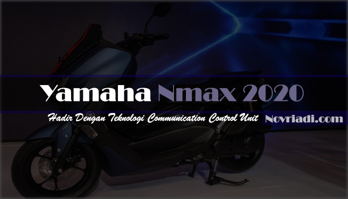 Yamaha Nmax 2020 Hadir Dengan Teknologi CCU