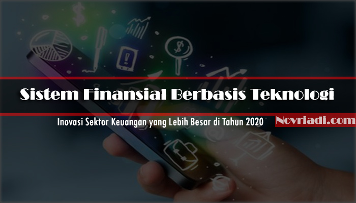 Sistem Finansial Berbasis Teknologi | Inovasi Sektor Keuangan