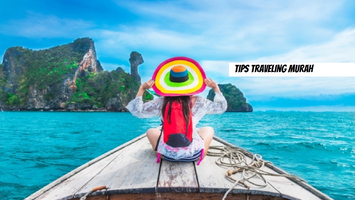 Tips Traveling Murah Hemat Budget – NOVRIADI